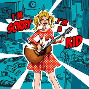 I'm Sorry, I'm a Kid