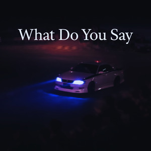 What Do You Say ((Slowed))