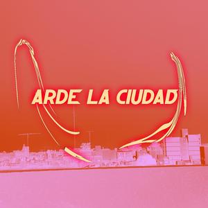 Arde la Ciudad