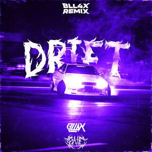 DRIFT (BLL4X Remix)