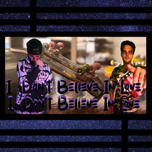 I Dont Believe In Love (feat. J-Sneezy)