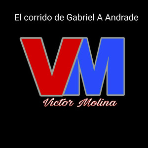 El Corrido De Gabriel a Andrade