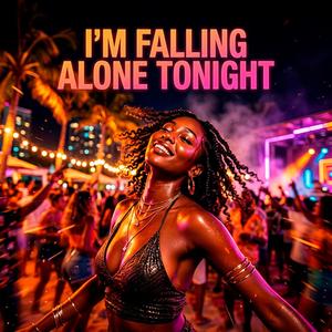 I'm falling alone tonight