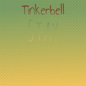 Tinkerbell Stay