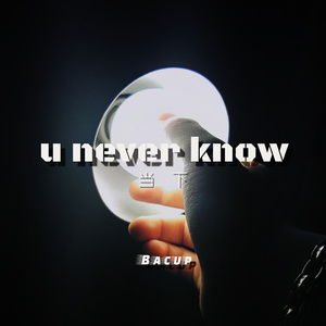U Never Know