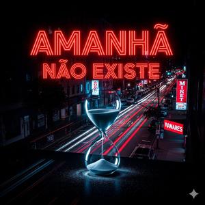 Amanhã Não Existe