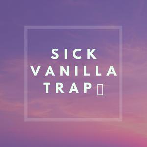 Sick Vanilla Trap (Radio Edit)