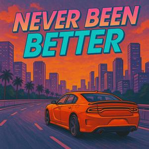 Never Been Better