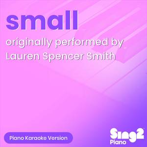 small (Originally Performed by Lauren Spencer Smith) (Piano Karaoke Version)