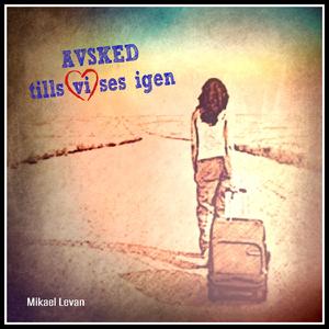 Avsked (tills vi ses igen) (Svenska/Swedish Lyrics)