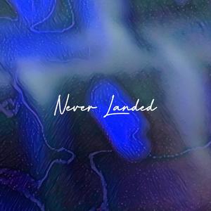 Never Landed（从未降落）