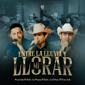 Entre La Lluvia Y Mi Llorar (feat. El Compa Lichu) [En Vivo]