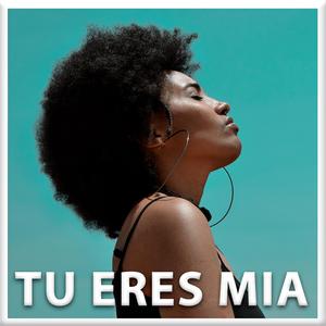 Tu Eres Mia