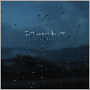 Je te laisserai des mots (Piano Slowed & Rain)