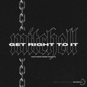 Get Right to It (feat. Drew Famous)