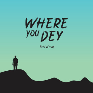 Where You Dey (Freestyle)