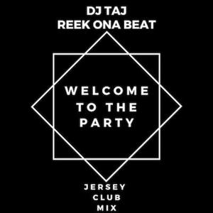 Welcome To The Party (feat. DJ Taj) (Jersey Club Remix)