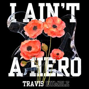 I Ain't A Hero (I've Known A Few)