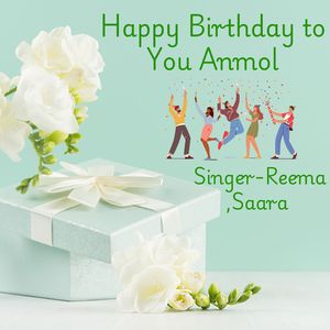 Happy Birthday To You Anmol