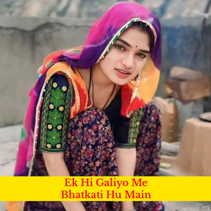 Ek Hi Galiyo Me Bhatkati Hu Main
