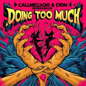 Doing Too Much (feat. Eyon & Mellow)