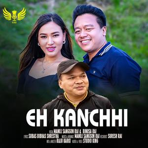 Eh Kanchhi Eh Kanchha~ Music Track (feat. Manoj Sangson Rai, Binusa Rai & Subas Bibhas Shrestha)