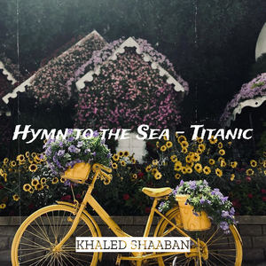 Hymn to the Sea - Titanic