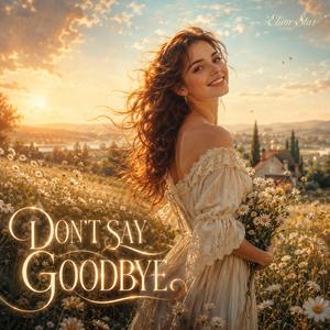 DON'T SAY GOODBYE