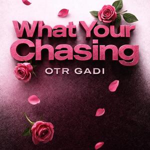 What Your Chasing
