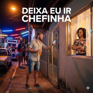 Deixa Eu Ir Chefinha