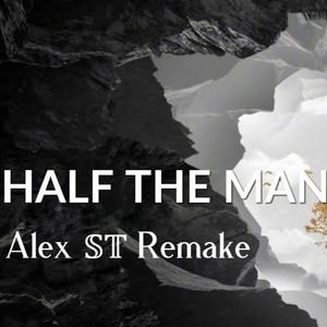 Half The Man (Alex 𝕊𝕋 Remake)