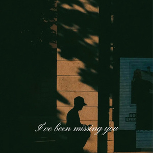 I've been missing you