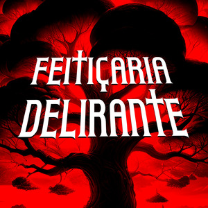 FEITIÇARIA DELIRANTE