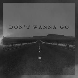 Don't Wanna Go (feat. Connor Duermit)