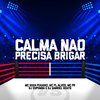 DJ GABRIEL BEATS - Calma Não Precisa Brigar