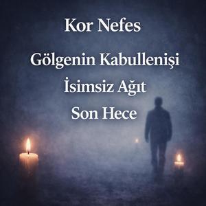 Gölgenin Kabullenişi - Kor Nefes