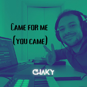 Came for Me (You Came)