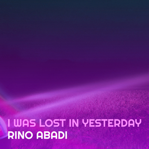 I Was Lost in Yesterday