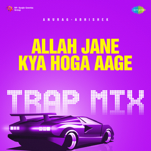 Allah Jane Kya Hoga Aage - Trap Mix