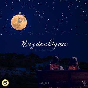 Nazdeekiyaa (feat. Eshan Singh)