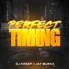 Dj Kreep - Perfect Timing (feat. Jay Burna)