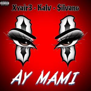 Ay Mami (feat. Kalv & $ilvano)