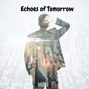 Echoes of Tomorrow