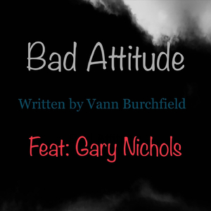 Bad Attitude (feat. Gary Nichols)