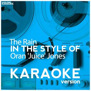The Rain (In the Style of Oran 'Juice' Jones) [Karaoke Version]