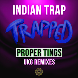 Trapped (Indian Trap - Trapped - Proper Ting's Ukg Remix Cut up Dub)