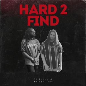 Hard 2 Find (feat. Killah Toni)