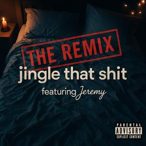 Jingle That Shit (The Remix) (feat. Jeremy Hardman)