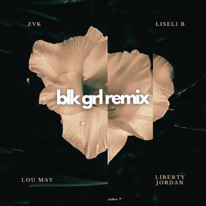 Blk Grl (feat. Liseli B, Lou May & Liberty Jordan) (Remix)