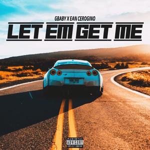 Let Em Get Me (feat. Gbaby & Ean Cerogino)